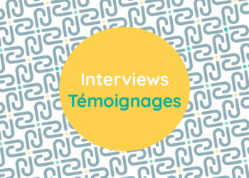Interviews et témoignages