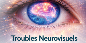 Les Troubles Neurovisuels chez l'enfant de Niveau 2 - Juin 2026 (Description et programme à la suite du formulaire d'inscription)